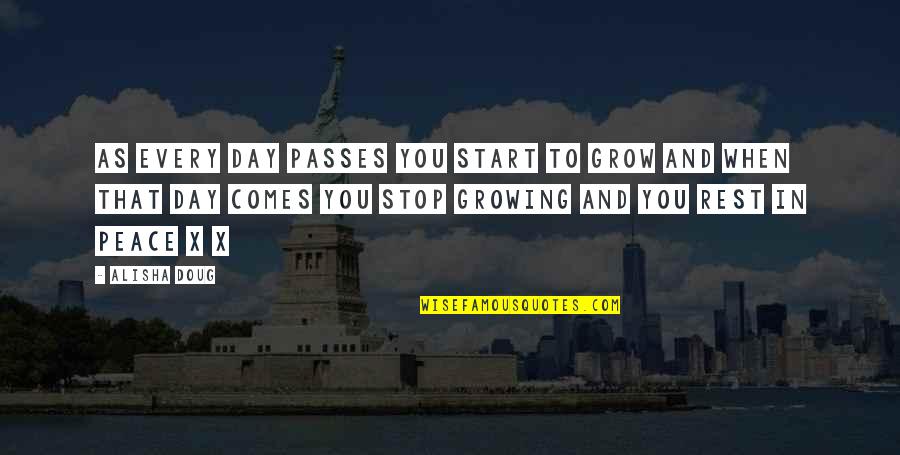 Day Passes Quotes By Alisha Doug: As every day passes you start to grow