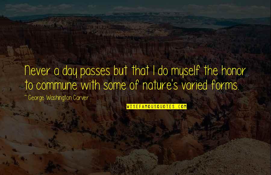 Day Passes Quotes By George Washington Carver: Never a day passes but that I do