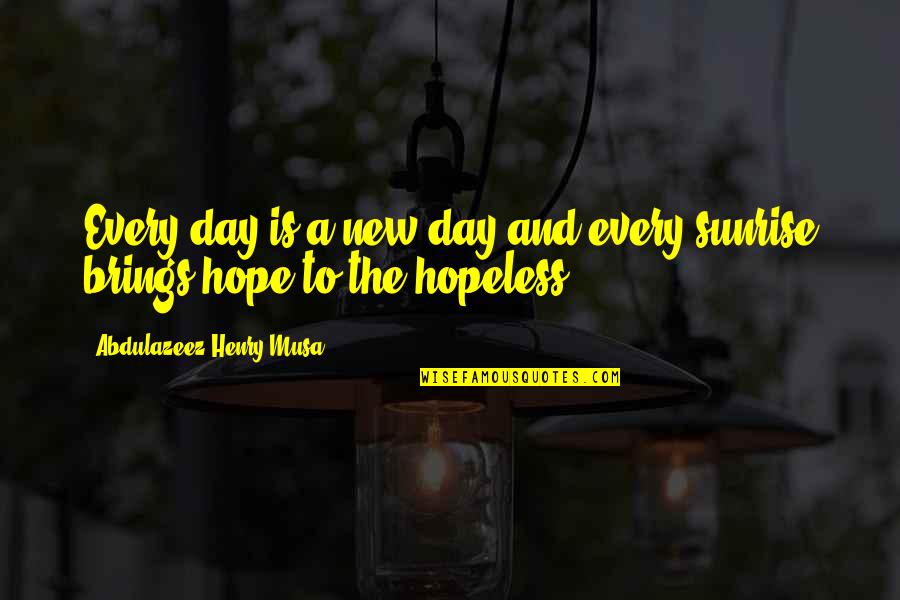 Day Quotes And Quotes By Abdulazeez Henry Musa: Every day is a new day and every