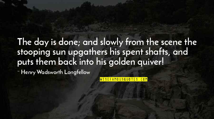 Day Spent Quotes By Henry Wadsworth Longfellow: The day is done; and slowly from the