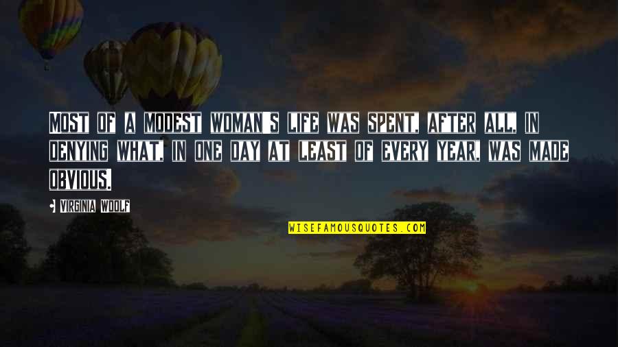 Day Spent Quotes By Virginia Woolf: Most of a modest woman's life was spent,