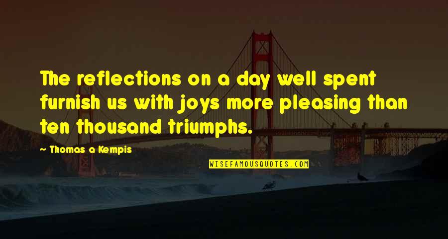 Day Spent Well Quotes By Thomas A Kempis: The reflections on a day well spent furnish