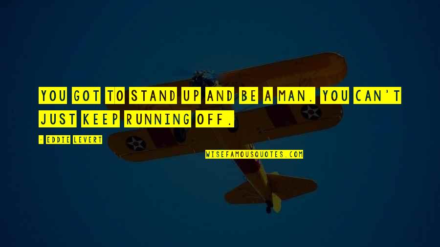 Day Start With Love Quotes By Eddie Levert: You got to stand up and be a
