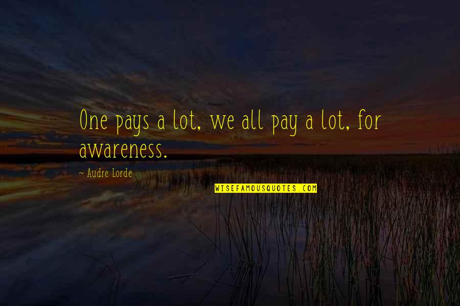 Day That Changed My Life Quotes By Audre Lorde: One pays a lot, we all pay a