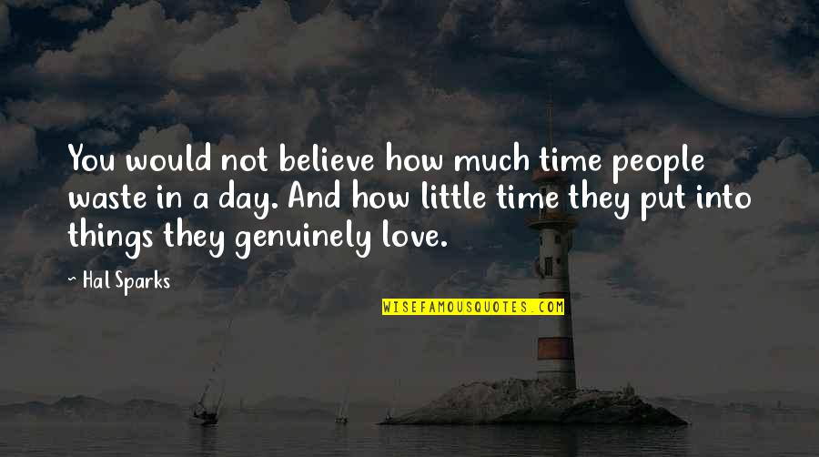 Day Time Love Quotes By Hal Sparks: You would not believe how much time people