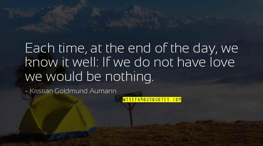 Day Time Love Quotes By Kristian Goldmund Aumann: Each time, at the end of the day,