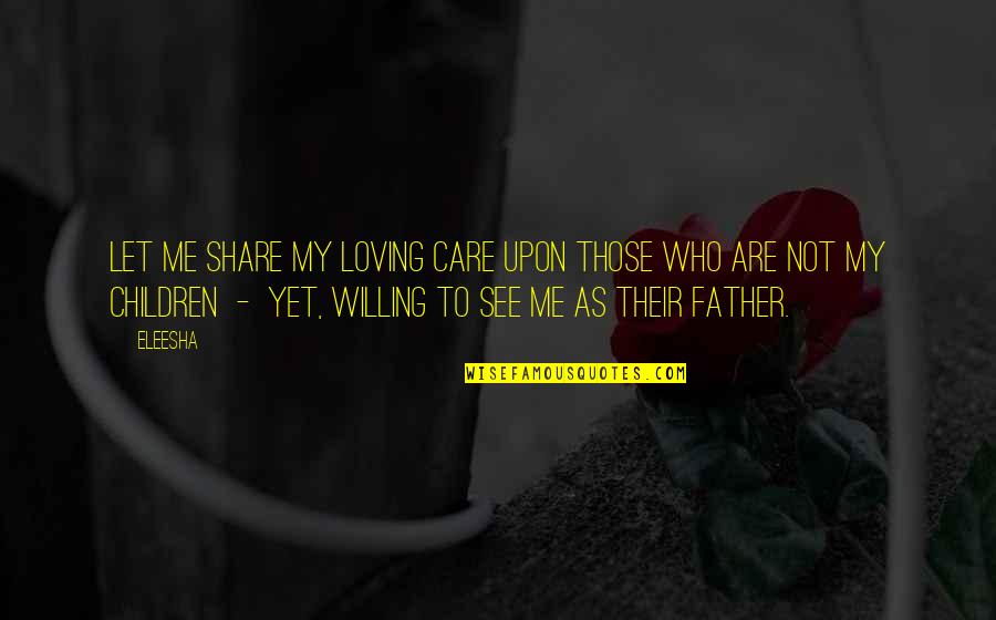 Day To Day Motivational Quotes By Eleesha: Let me share my loving care upon those Day To Day Motivational Quotes By Eleesha: Let me share my loving care upon those