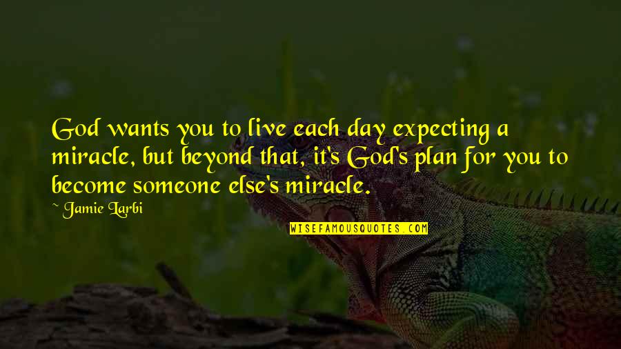 Day To Day Motivational Quotes By Jamie Larbi: God wants you to live each day expecting Day To Day Motivational Quotes By Jamie Larbi: God wants you to live each day expecting