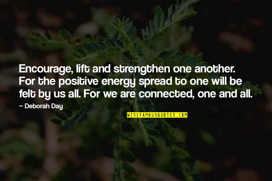 Day To Day Positive Quotes By Deborah Day: Encourage, lift and strengthen one another. For the