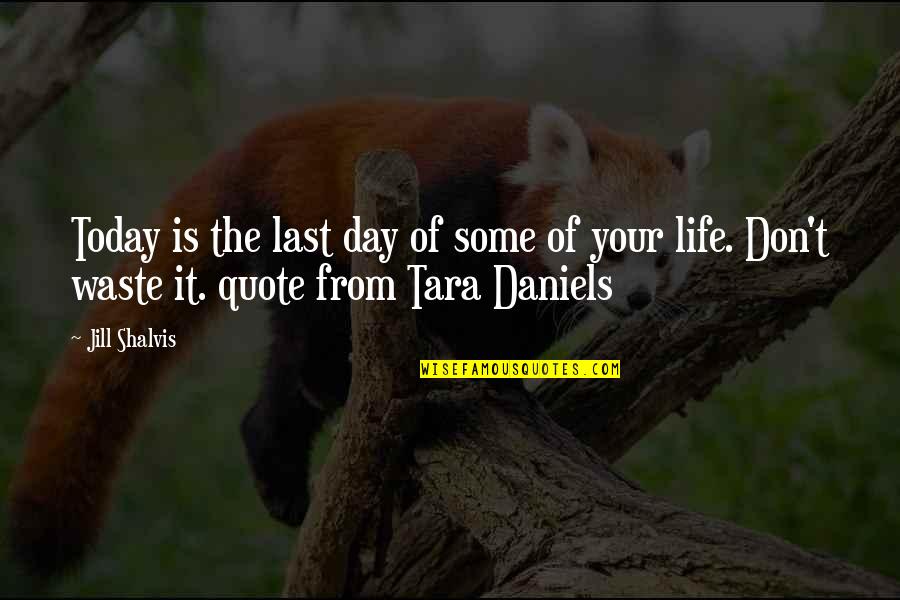 Day Today Life Quotes By Jill Shalvis: Today is the last day of some of