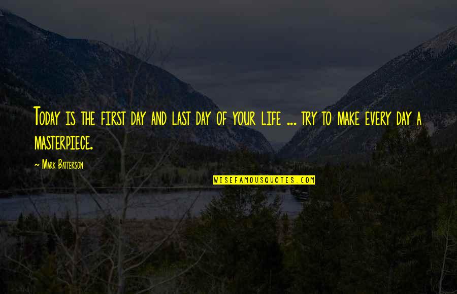 Day Today Life Quotes By Mark Batterson: Today is the first day and last day