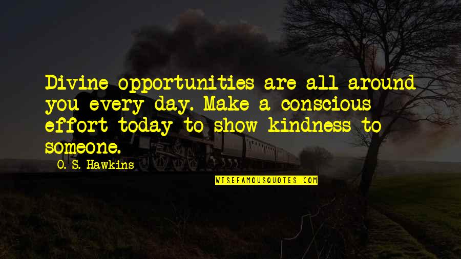 Day Today Life Quotes By O. S. Hawkins: Divine opportunities are all around you every day.