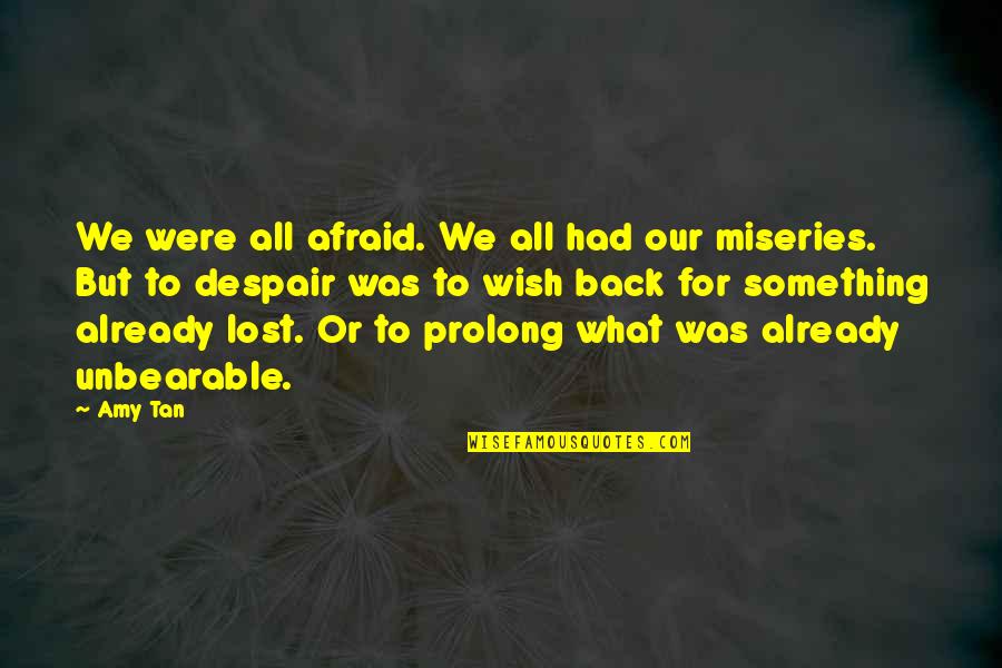 Day Turning To Night Quotes By Amy Tan: We were all afraid. We all had our