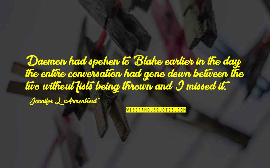 Day Two Quotes By Jennifer L. Armentrout: Daemon had spoken to Blake earlier in the