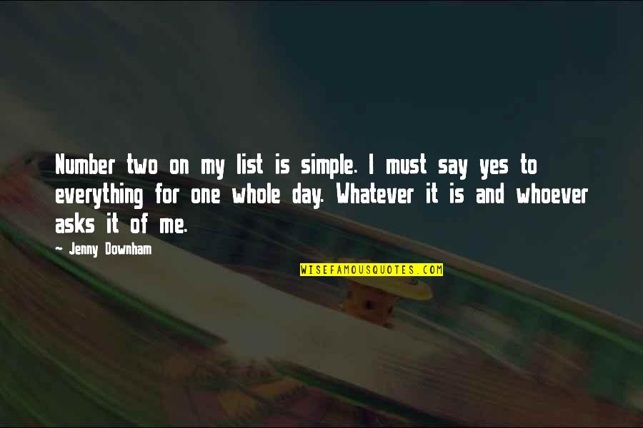 Day Two Quotes By Jenny Downham: Number two on my list is simple. I