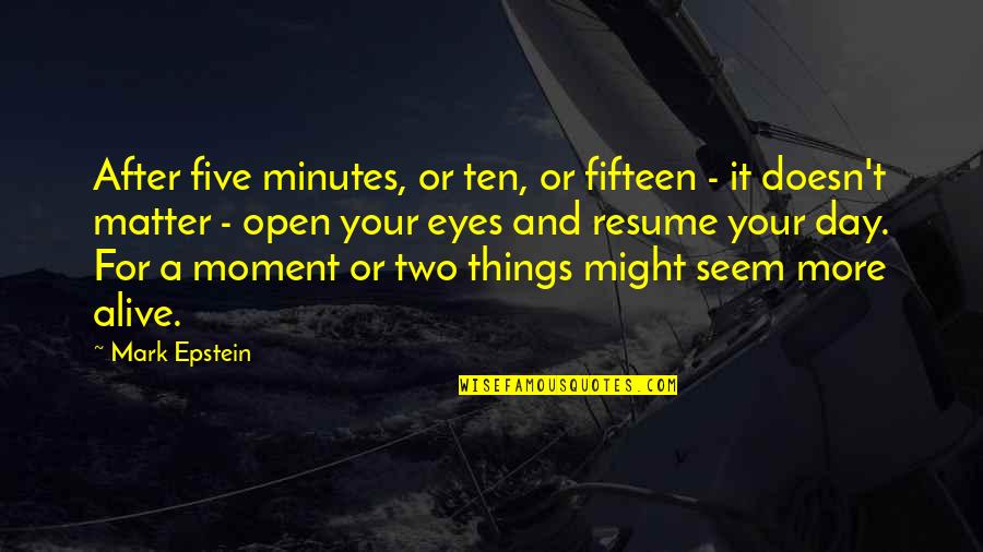 Day Two Quotes By Mark Epstein: After five minutes, or ten, or fifteen -