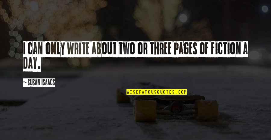 Day Two Quotes By Susan Isaacs: I can only write about two or three