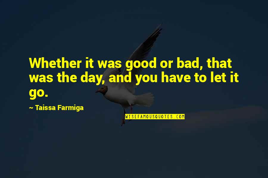 Day Was Good Quotes By Taissa Farmiga: Whether it was good or bad, that was