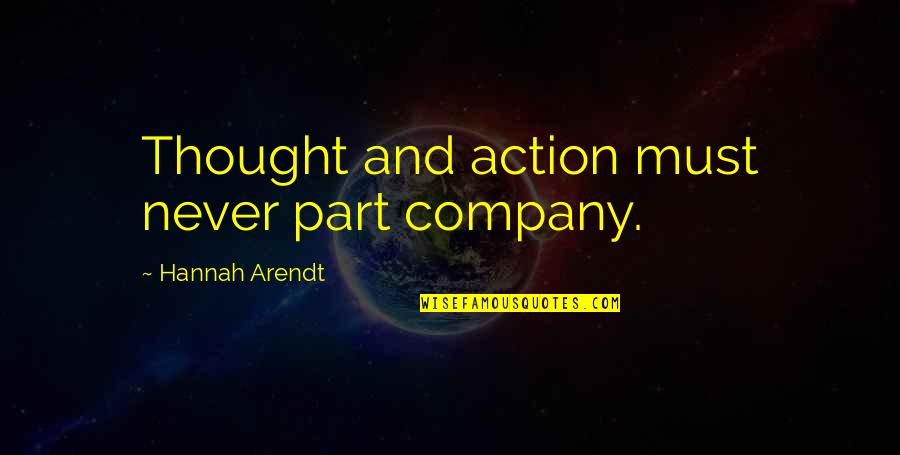 Day Well Spent With Boyfriend Quotes By Hannah Arendt: Thought and action must never part company. Day Well Spent With Boyfriend Quotes By Hannah Arendt: Thought and action must never part company.