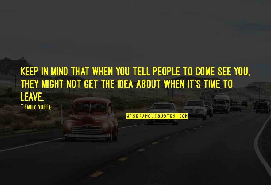 Day Well Spent With Friends Quotes By Emily Yoffe: Keep in mind that when you tell people Day Well Spent With Friends Quotes By Emily Yoffe: Keep in mind that when you tell people