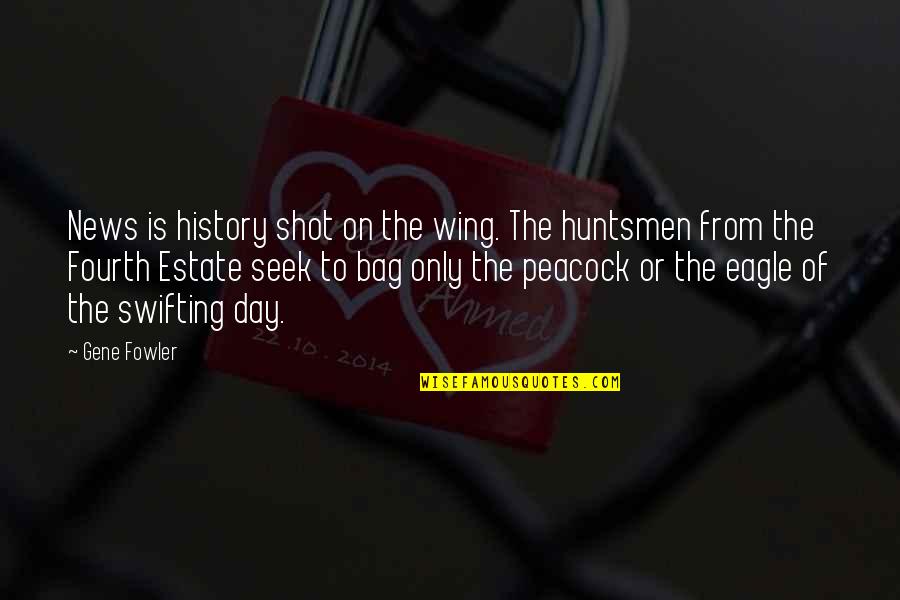 Day Wing Quotes By Gene Fowler: News is history shot on the wing. The