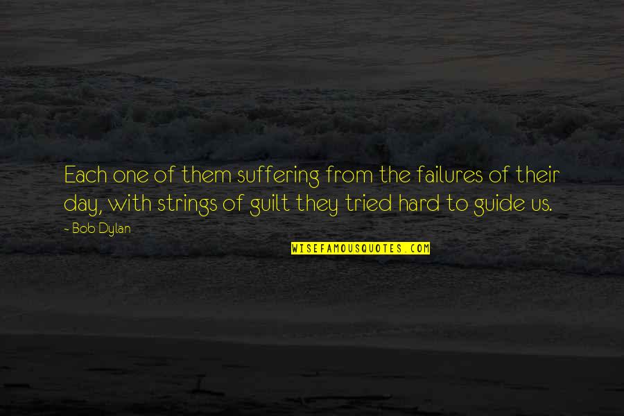 Day With Family Quotes By Bob Dylan: Each one of them suffering from the failures