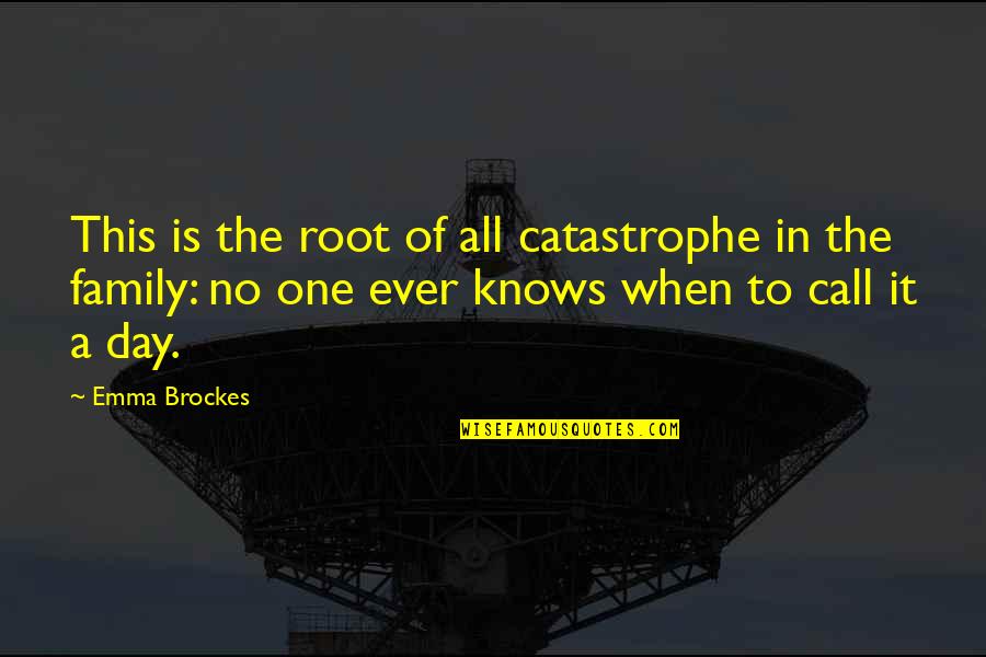 Day With Family Quotes By Emma Brockes: This is the root of all catastrophe in