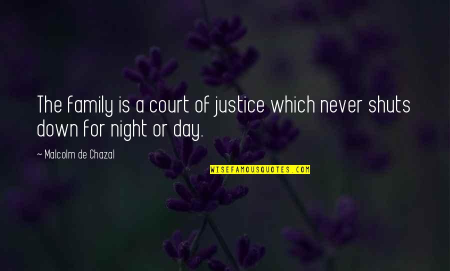 Day With Family Quotes By Malcolm De Chazal: The family is a court of justice which