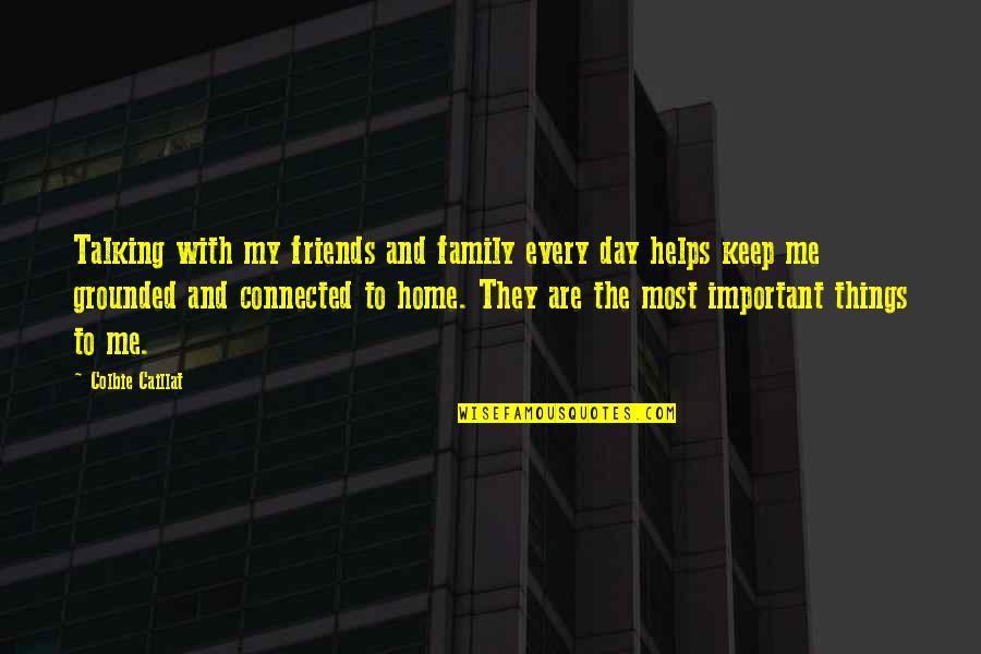 Day With Friends Quotes By Colbie Caillat: Talking with my friends and family every day