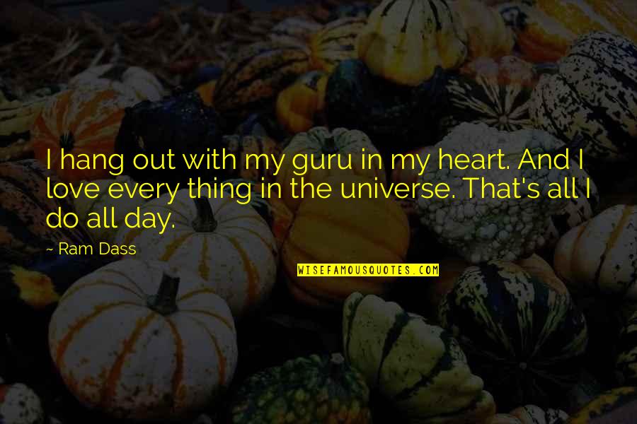 Day With My Love Quotes By Ram Dass: I hang out with my guru in my