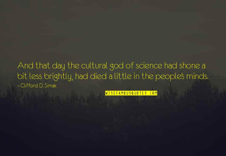 Day You Died Quotes By Clifford D. Simak: And that day the cultural god of science