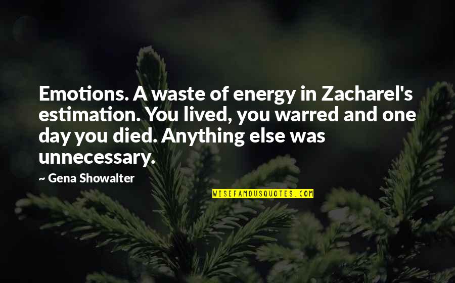 Day You Died Quotes By Gena Showalter: Emotions. A waste of energy in Zacharel's estimation.