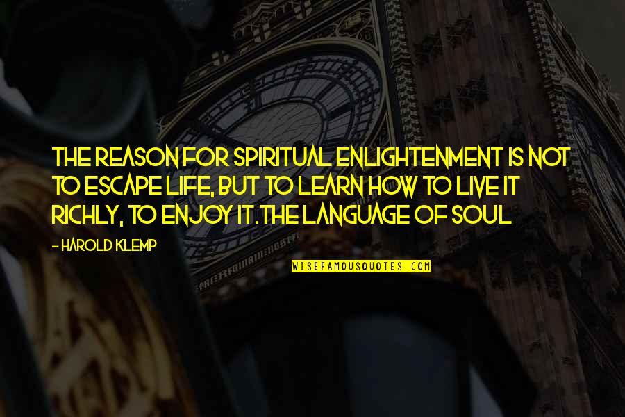 Dayalan Md Quotes By Harold Klemp: The reason for spiritual enlightenment is not to Dayalan Md Quotes By Harold Klemp: The reason for spiritual enlightenment is not to