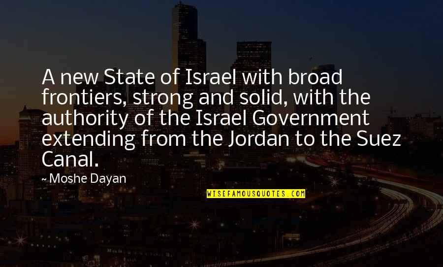 Dayan Quotes By Moshe Dayan: A new State of Israel with broad frontiers,