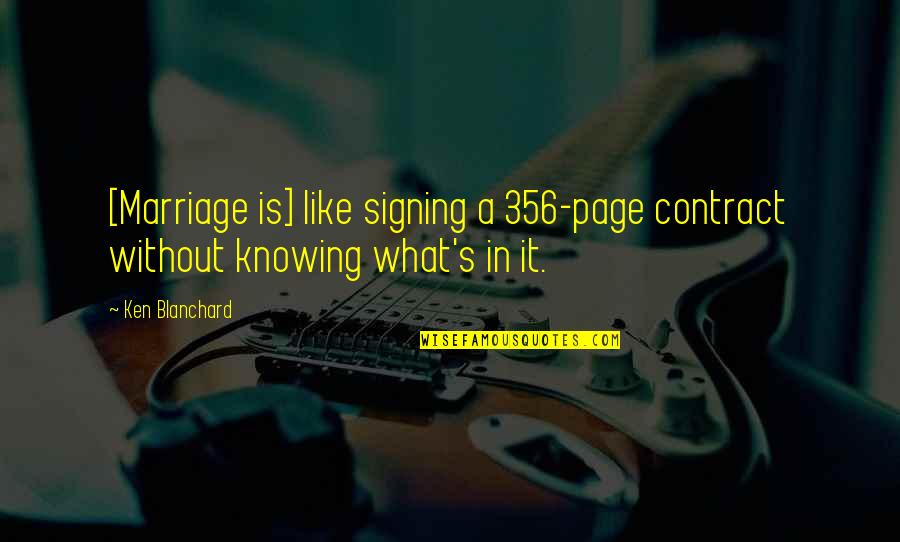 Dayanara Torres Quotes By Ken Blanchard: [Marriage is] like signing a 356-page contract without