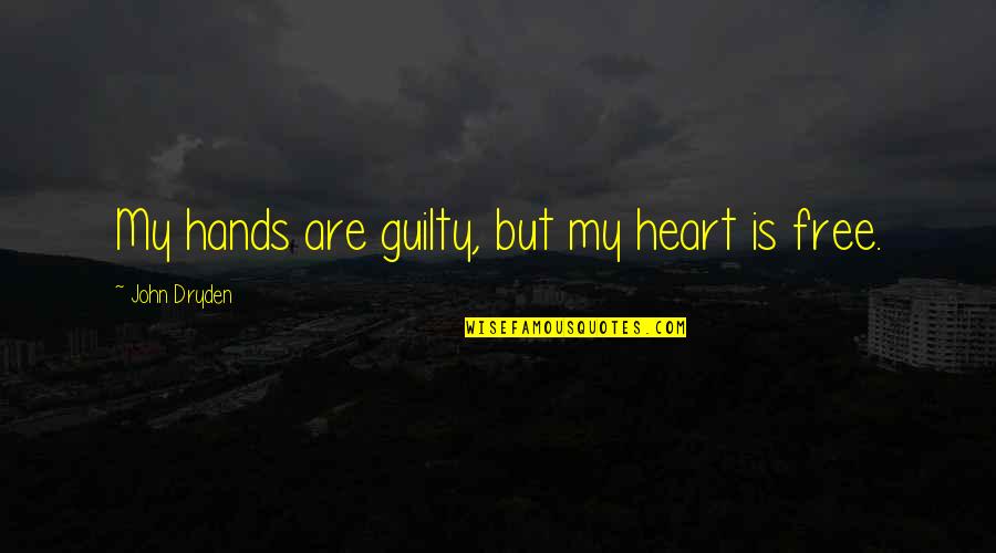 Dayang Dayang Quotes By John Dryden: My hands are guilty, but my heart is
