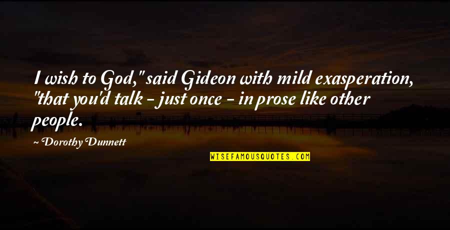Dayansbalance Quotes By Dorothy Dunnett: I wish to God," said Gideon with mild
