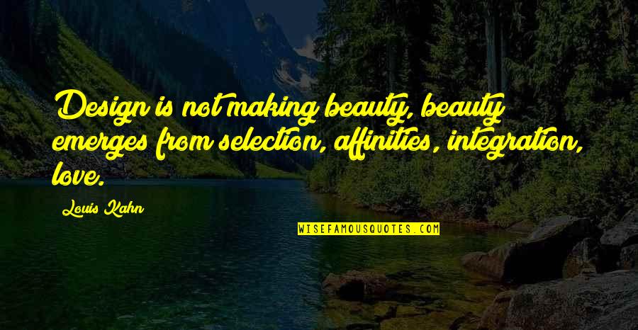 Dayaoftheweeksong Quotes By Louis Kahn: Design is not making beauty, beauty emerges from Dayaoftheweeksong Quotes By Louis Kahn: Design is not making beauty, beauty emerges from