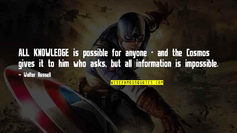 Dayaoftheweeksong Quotes By Walter Russell: ALL KNOWLEDGE is possible for anyone - and