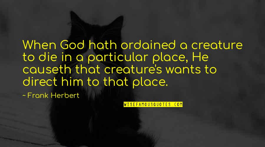 Dayas Quotes By Frank Herbert: When God hath ordained a creature to die