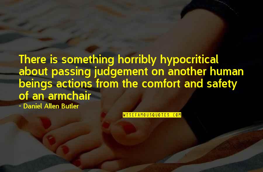 Daybook Quotes By Daniel Allen Butler: There is something horribly hypocritical about passing judgement