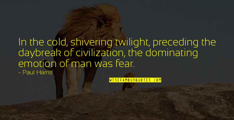 Daybreak Quotes By Paul Harris: In the cold, shivering twilight, preceding the daybreak Daybreak Quotes By Paul Harris: In the cold, shivering twilight, preceding the daybreak