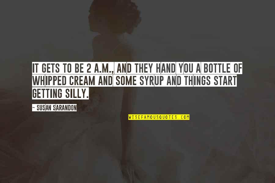 Daybreaks Diner Quotes By Susan Sarandon: It gets to be 2 a.m., and they
