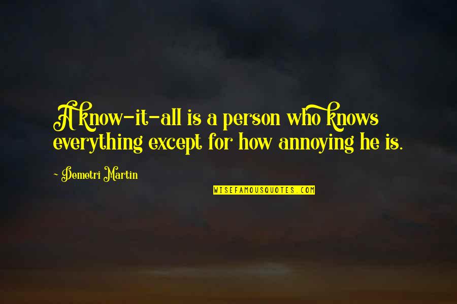 Daybreaks Pet Quotes By Demetri Martin: A know-it-all is a person who knows everything