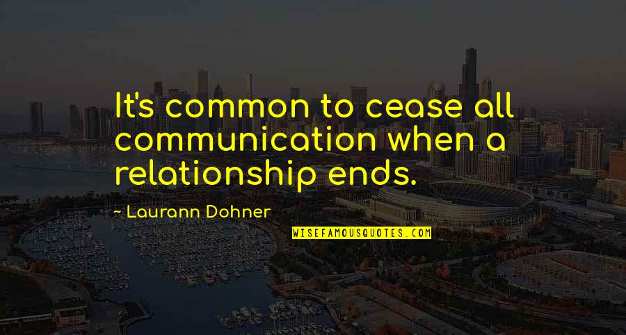 Daybright Quotes By Laurann Dohner: It's common to cease all communication when a Daybright Quotes By Laurann Dohner: It's common to cease all communication when a