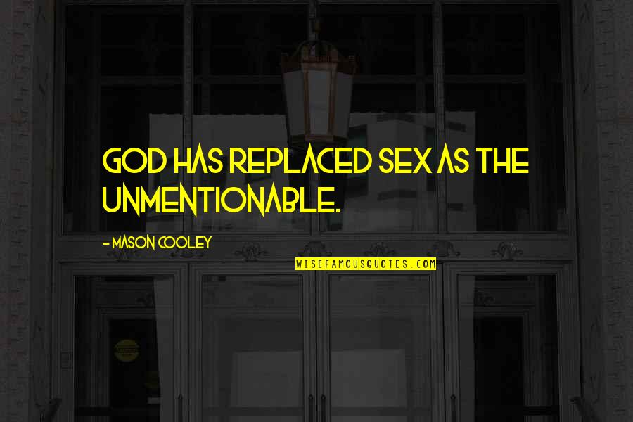 Daycare Room Quotes By Mason Cooley: God has replaced sex as the unmentionable.