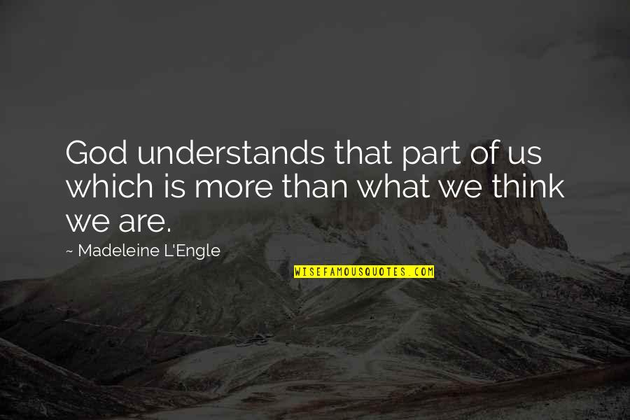 Daycare Workers Quotes By Madeleine L'Engle: God understands that part of us which is Daycare Workers Quotes By Madeleine L'Engle: God understands that part of us which is