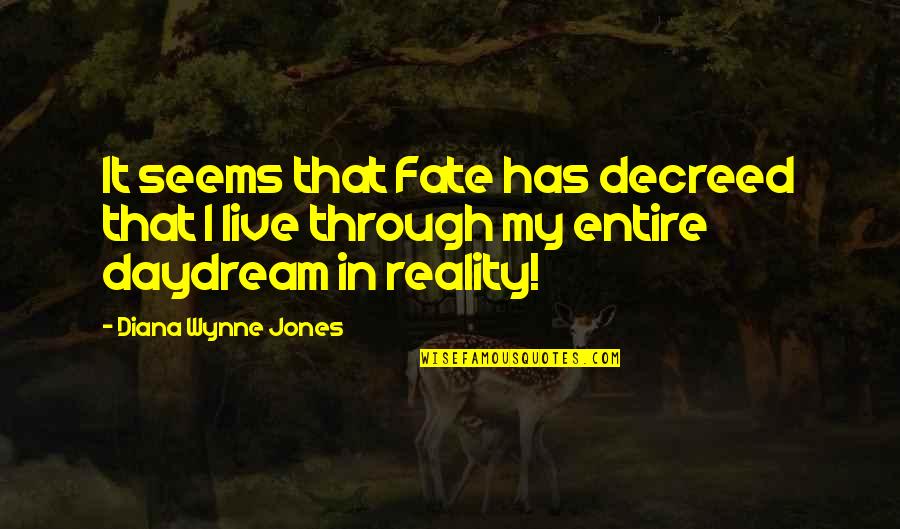 Daydream Of You Quotes By Diana Wynne Jones: It seems that Fate has decreed that I