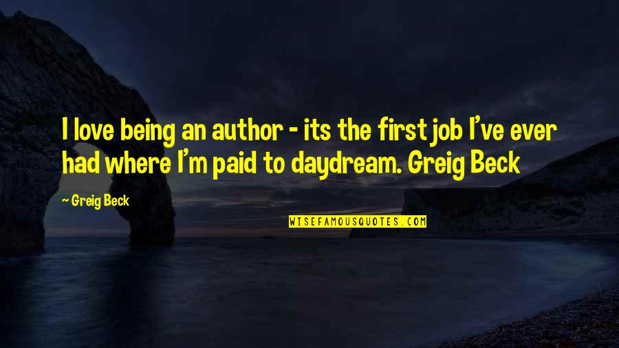 Daydream Quotes By Greig Beck: I love being an author - its the