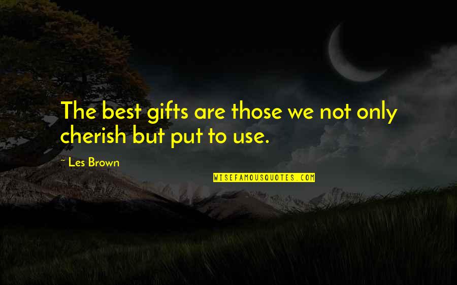 Daydreamer Quotes By Les Brown: The best gifts are those we not only